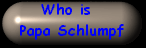 WHO IS PAPA SCHLUMPF